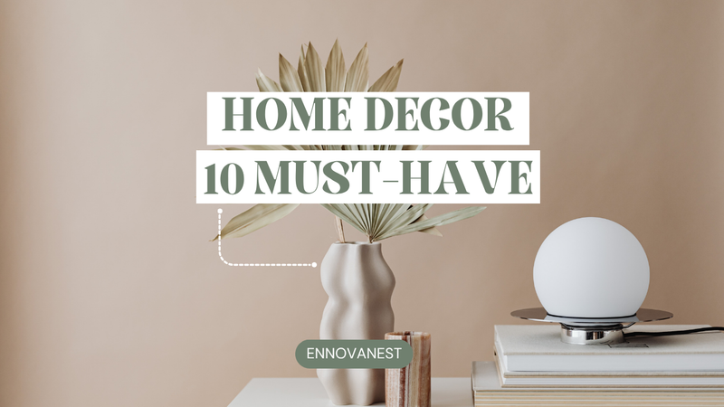 10 Must-Have Home Decor Pieces That Make Any Room Feel Complete